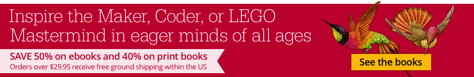 Inspire the Maker, Coder, or LEGO Mastermind in eager minds of all ages. Save 40-50% on books (+free shipping!) from now until Christmas.