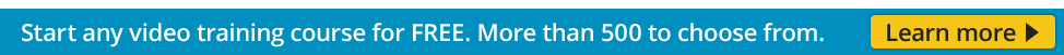 Start any video training course for FREE. More than 500 to choose from. - Learn more