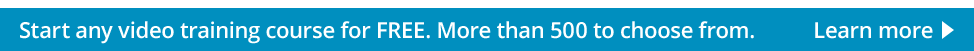 Start any video training course for FREE. More than 500 to choose from. - Learn more