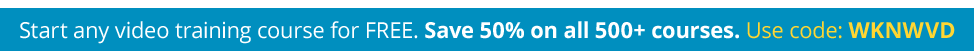 Start any video training course for FREE. Save 50% on all 500 courses. Use code WKNWVD