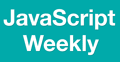 JavaScript Weekly