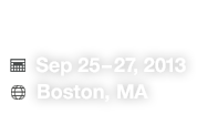 Sep 25-27, 2013 in Boston, MA