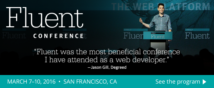 Fluent Conference - March 7-10, 2016 - San Francisco, CA - See the program