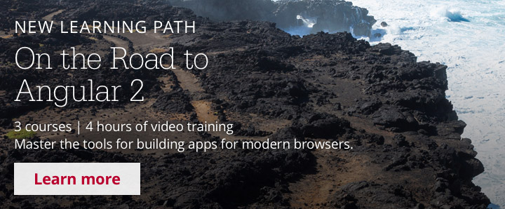New Learning Path: On the Road to Angular 2