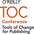 O'Reilly Tools of Change for Publishing (TOC) Conference