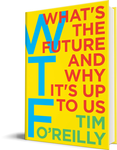 Book Review – WTF? What’s The Future And Why It’s Up To Us