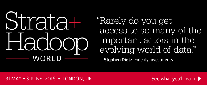 Strata + Hadoop World Conference in London, UK, 31 May - 3 June 2016. See what you'll learn.